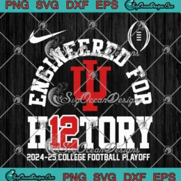 Indiana Hoosiers Engineered For History SVG - 2024-25 College Football Playoff SVG PNG, Cricut File