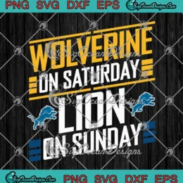 Michigan Wolverines On Saturday SVG - Detroit Lions On Sunday SVG PNG, Cricut File