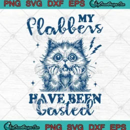 My Flabbers Have Been Gasted Retro SVG - Sarcastic Cat Funny SVG PNG, Cricut File