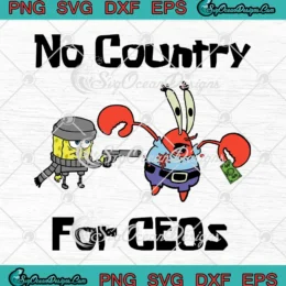No Country For CEOs SVG - SpongeBob SquarePants TV Series SVG PNG, Cricut File