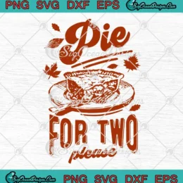 Pie For Two Please Thanksgiving SVG - Pregnancy Announcement SVG PNG, Cricut File