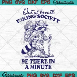 Racoon Out Of Breath Hiking Society SVG - Be There In A Minute SVG PNG, Cricut File