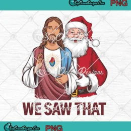 Santa And Jesus We Saw That PNG - Merry Christmas Christian PNG Clipart, Digital Download
