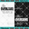 She Overcame Everything SVG - That Was Meant To Destroy Her SVG PNG, Cricut File