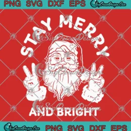 Stay Merry And Bright Xmas SVG - Cute Santa Claus Christmas SVG PNG, Cricut File