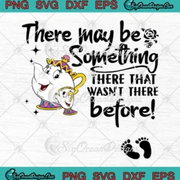 There May Be Something SVG - There That Wasn't There Before SVG - Disney Pregnancy SVG PNG, Cricut File