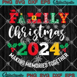 Xmas Family Christmas 2024 SVG - Making Memories Together SVG PNG, Cricut File