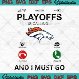 Denver Broncos Playoffs SVG - Is Calling And I Must Go 2024 SVG PNG, Cricut File