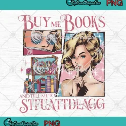 Buy Me Books And Tell Me To Stfuattdlagg PNG - Funny Reading Books PNG Clipart, Digital Download