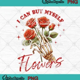 I Can Buy Myself Flowers PNG - Anti Valentine's Day PNG Clipart, Digital Download
