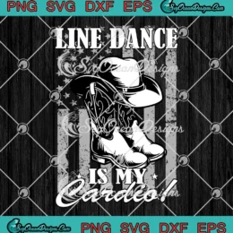 Line Dance Is My Cardio SVG - Country Music Line Dancing SVG PNG, Cricut File