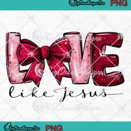 Love Like Jesus Valentine PNG - Coquette Bow Christian Valentine PNG Clipart, Digital Download
