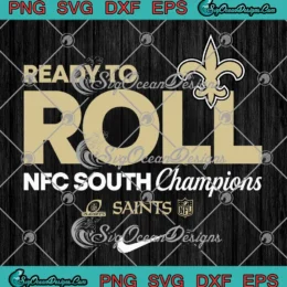 New Orleans Saints Ready To Roll SVG - NFC South Champions SVG PNG, Cricut File
