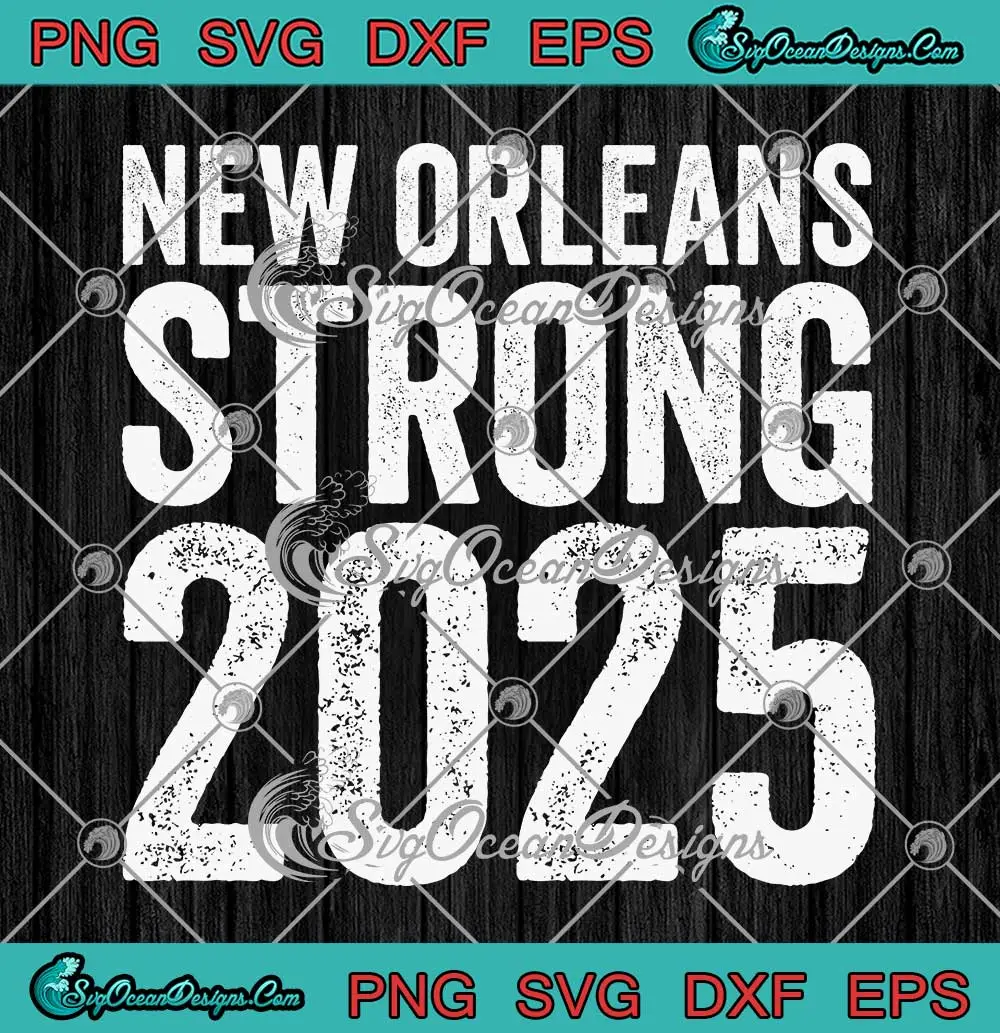 New Orleans Strong 2025 SVG, Nola Strong 2025 SVG PNG, Cricut File