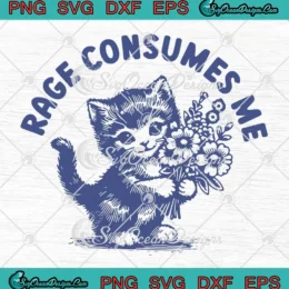 Rage Consumes Me Cat Flower SVG - Kitty Meme SVG PNG, Cricut File