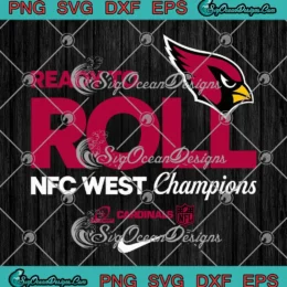 Ready To Roll Arizona Cardinals SVG - NFC West Champions SVG PNG, Cricut File