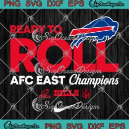 Ready To Roll Buffalo Bills 2024 SVG - AFC East Champions SVG PNG, Cricut File