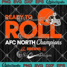 Ready To Roll Cleveland Browns SVG - AFC North Champions SVG PNG, Cricut File