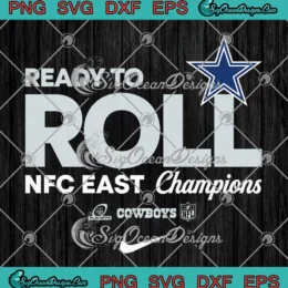 Ready To Roll Dallas Cowboys SVG - 2024 NFC East Champions SVG PNG, Cricut File