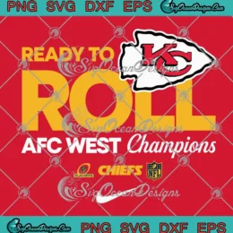 Ready To Roll Kansas City Chiefs SVG - AFC West Champions SVG PNG, Cricut File