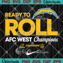 Ready To Roll Los Angeles Chargers SVG - AFC West Champions 2024 SVG PNG, Cricut File