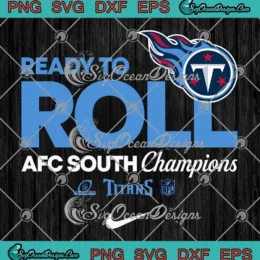 Ready To Roll Tennessee Titans SVG - AFC South Champions SVG PNG, Cricut File