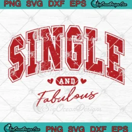 Single And Fabulous Funny SVG - Anti Valentine's Day SVG PNG, Cricut File