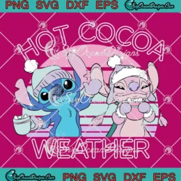 Stitch And Angel Hot Cocoa Weather SVG - Disney Lilo And Stitch Girls SVG PNG, Cricut File