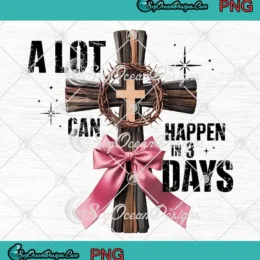A Lot Can Happen In 3 Days PNG - Cross Coquette Bow Christian Easter PNG Clipart, Digital Download
