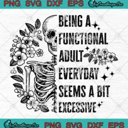 Being A Functional Adult SVG - Everyday Seems A Bit Excessive SVG PNG, Cricut File