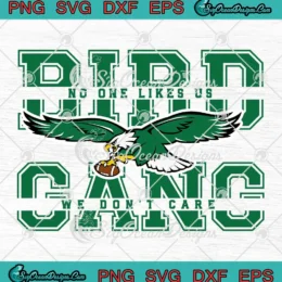 Bird Gang No One Like Us SVG - We Don't Care SVG - Philadelphia Eagles SVG PNG, Cricut File
