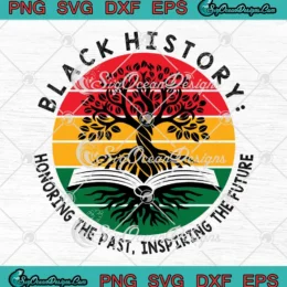 Black History Honoring The Past SVG - Inspiring The Future Vintage SVG PNG, Cricut File