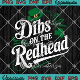 Dibs On the Redhead Funny SVG - St. Patrick's Day SVG PNG, Cricut File