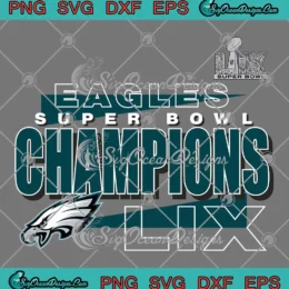 Eagles Super Bowl Champions LIX SVG - Philadelphia Eagles 2025 SVG PNG, Cricut File