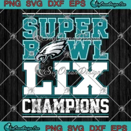 Eagles Super Bowl LIX Champions SVG PNG - 2025 Philadelphia Eagles Winner SVG PNG, Cricut File