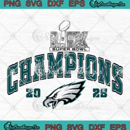 Eagles Super Bowl LIX Champions SVG - Philadelphia Eagles 2025 SVG PNG, Cricut File