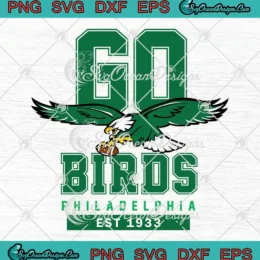 Go Birds Philadelphia Est 1933 SVG - Philadelphia Eagles Super Bowl LIX SVG PNG, Cricut File
