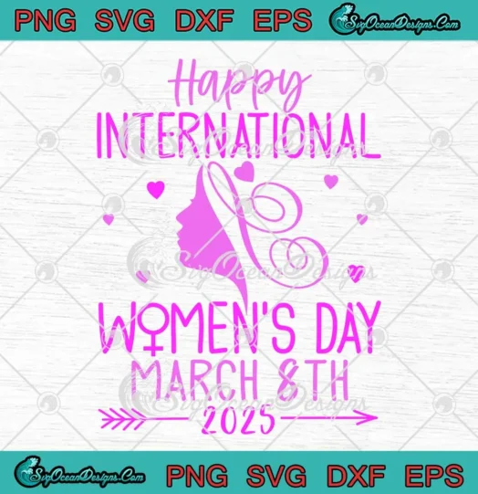 Happy International Women's Day SVG - March 8th 2025 SVG PNG, Cricut File