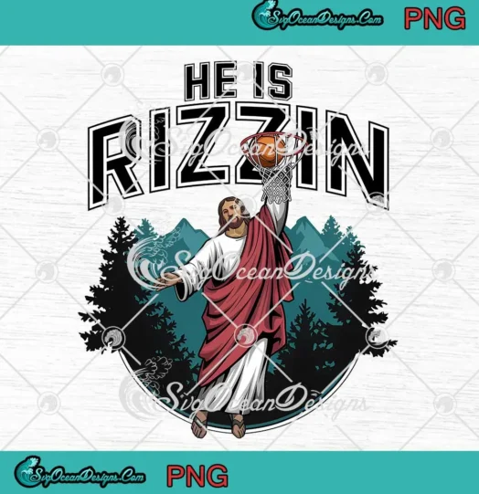 He Is Rizzin' Jesus Basketball PNG - Christian Easter Day PNG Clipart, Digital Download