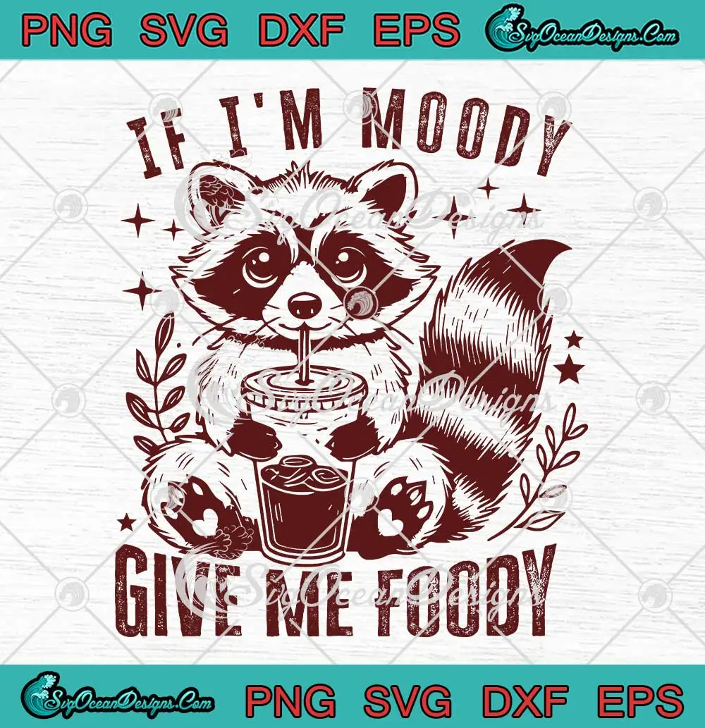 If-I'm-Moody-Give-Me-Foody-SVG---Funny-Raccoon-SVG-PNG,-Cricut-File If I'm Moody Give Me Foody SVG - Funny Raccoon SVG PNG, Cricut File