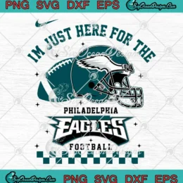 I'm Just Here For The Philadelphia Eagles SVG - Triple Threat SVG PNG, Cricut File