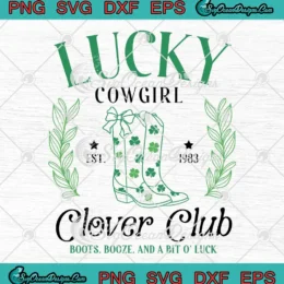 Lucky Cowgirl Clover Club Est 1983 SVG - Boots Booze And A Bit O'clock SVG PNG, Cricut File