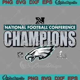 National Football Conference Champions SVG - Philadelphia Eagles Super Bowl LIX SVG PNG, Cricut File