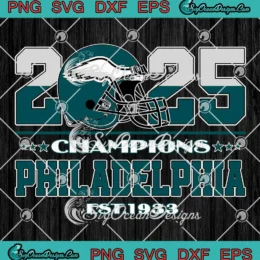 Philadelphia Champions Est 1933 SVG - Philadelphia Eagles Super Bowl 2025 SVG PNG, Cricut File