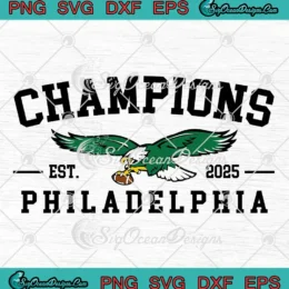 Philadelphia Champions Est 2025 SVG - Fly Eagles Fly SVG PNG, Cricut File