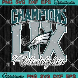 Philadelphia Champions LIX SVG - Philadelphia Eagles Super Bowl LIX SVG PNG, Cricut File