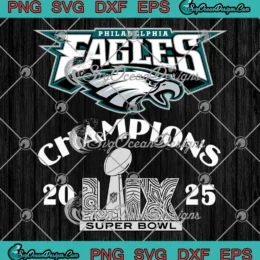 Philadelphia Eagles Champions 2025 SVG - Super Bowl LIX Champions SVG PNG, Cricut File