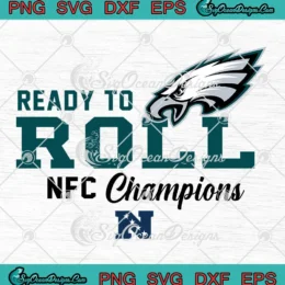 Ready To Roll NFC Champions SVG - Philadelphia Eagles Super Bowl LIX SVG PNG, Cricut File