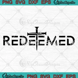Redeemed Christian Bible Verse SVG - Easter Jesus Faith SVG PNG, Cricut File