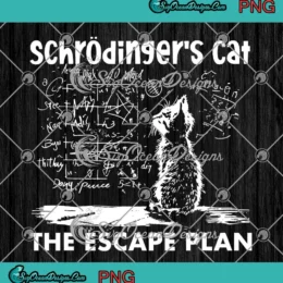 Schrodinger's Cat The Escape Plan PNG - Funny Physics Science PNG Clipart, Digital Download